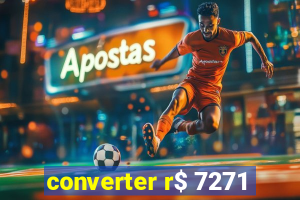 converter r$ 7271